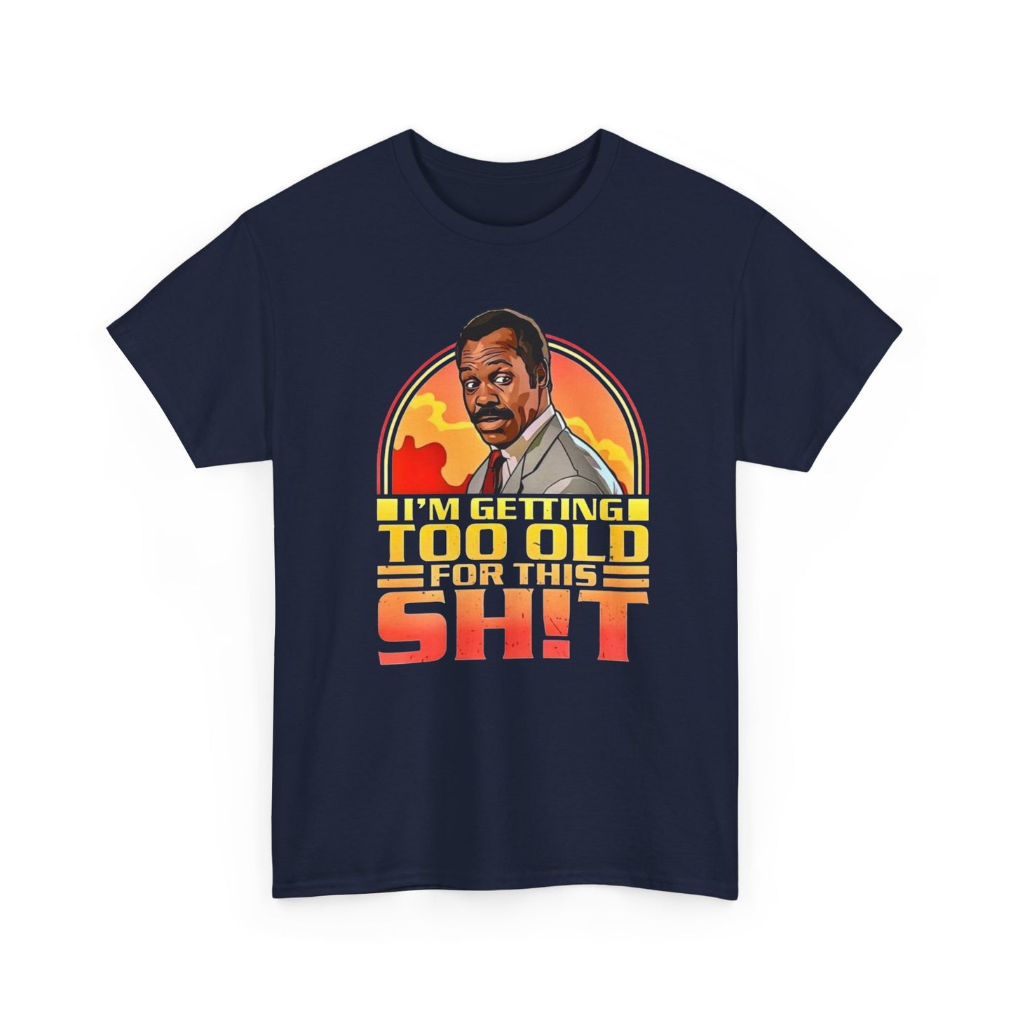 Graphic Tee — "I'm Getting Too Old for This Sh!t" Retro Sunset Design