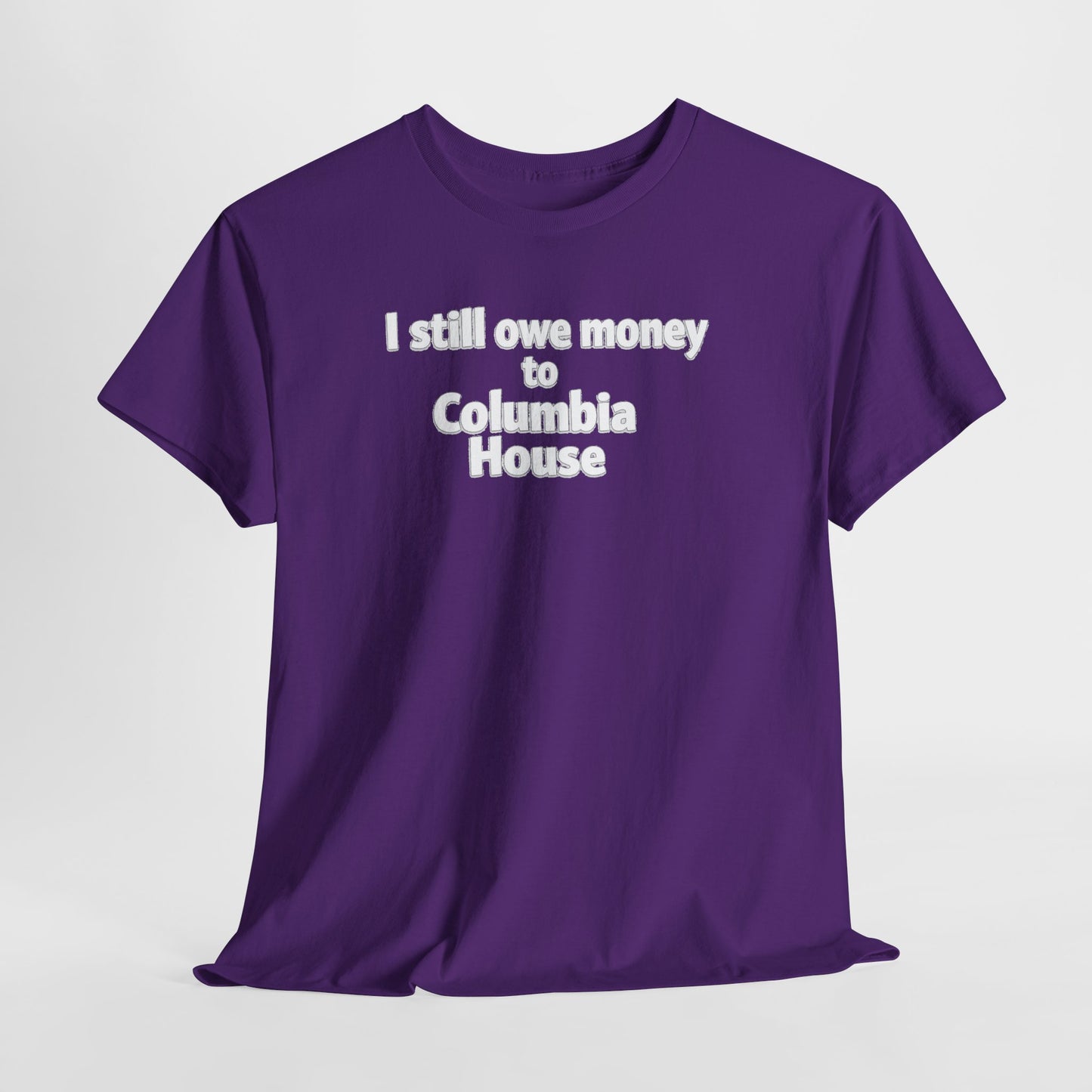 I Still Owe Money to Columbia House T-Shirt — Vintage Music Club Nostalgia Tee