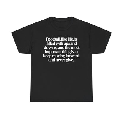 Inspirational Football Quote Tee — "Football, like life... keep moving forward"