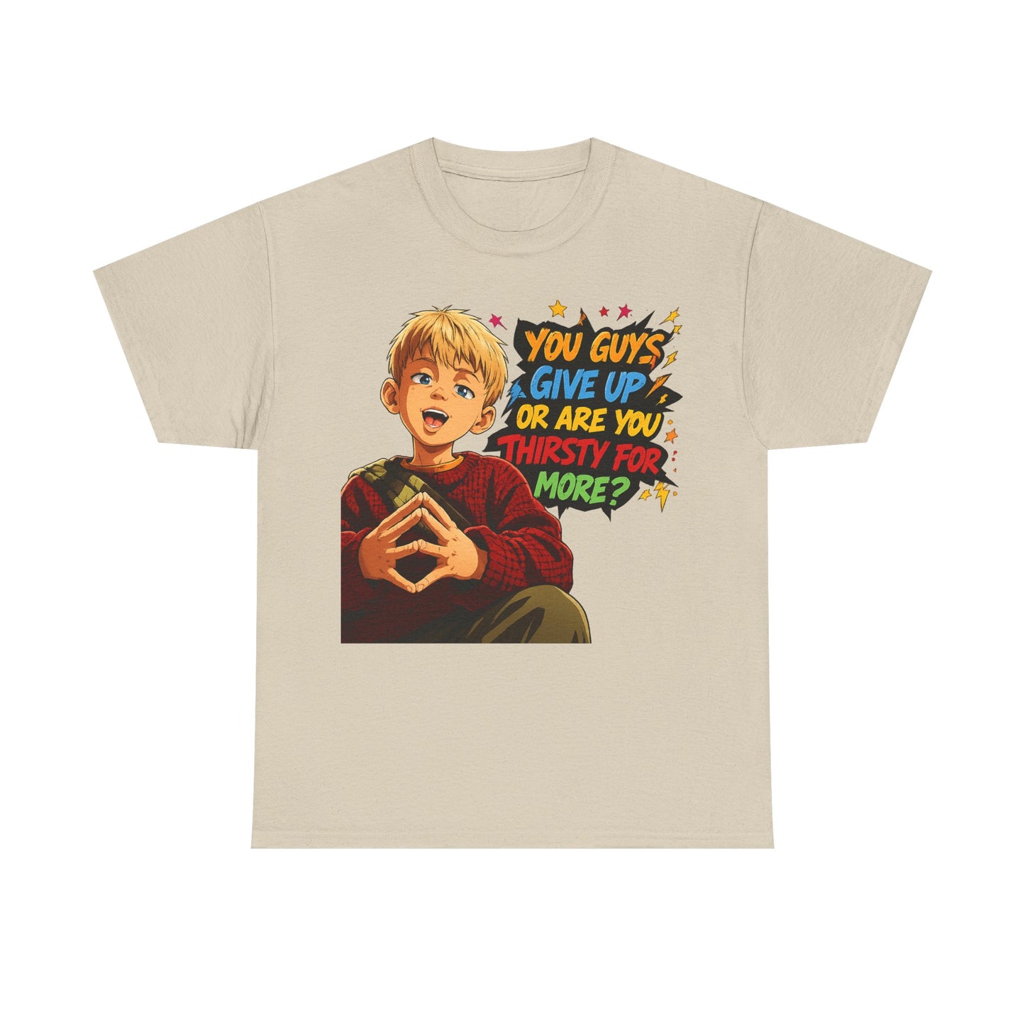 Home Alone Inspired Graphic Tee — 'You Guys Give Up or Are You Thirsty for More?' Nostalgic Comic Boy T-Shirt