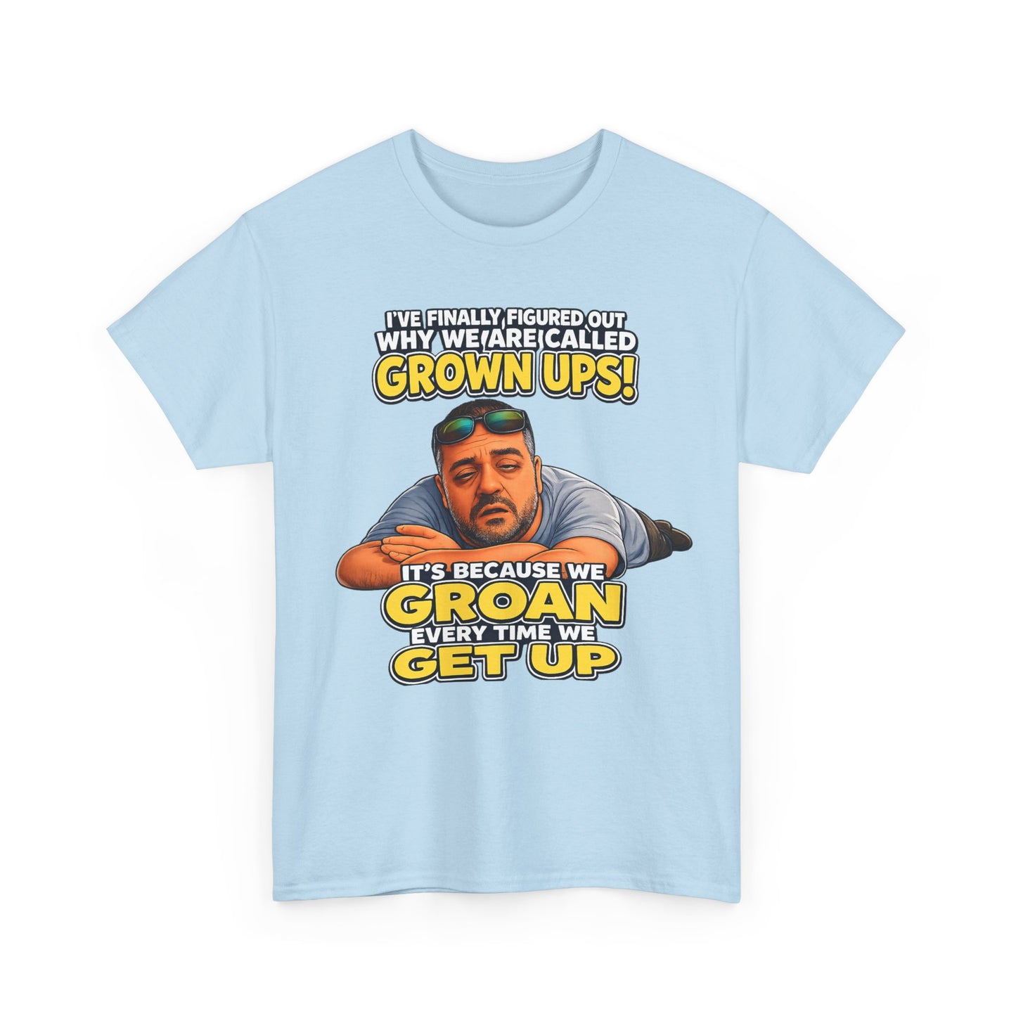 Funny "Grown Ups" T-Shirt — "We Groan Every Time We Get Up" Graphic Tee