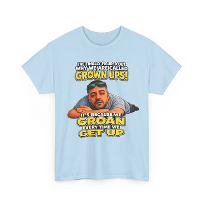 Funny "Grown Ups" T-Shirt — "We Groan Every Time We Get Up" Graphic Tee