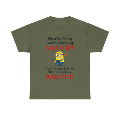 Graphic Tee — "Suck It Up! Walk It Off!" Funny Minion-Style Humor T-Shirt