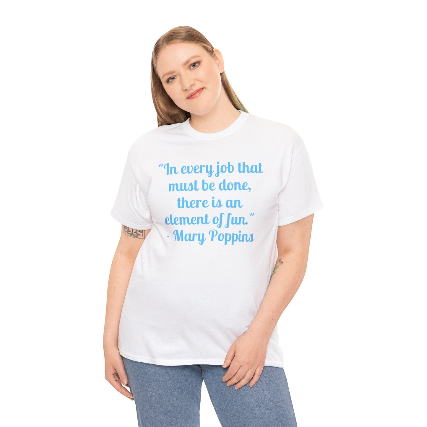 Mary Poppins Quote T-Shirt — "In every job that must be done, there is an element of fun."
