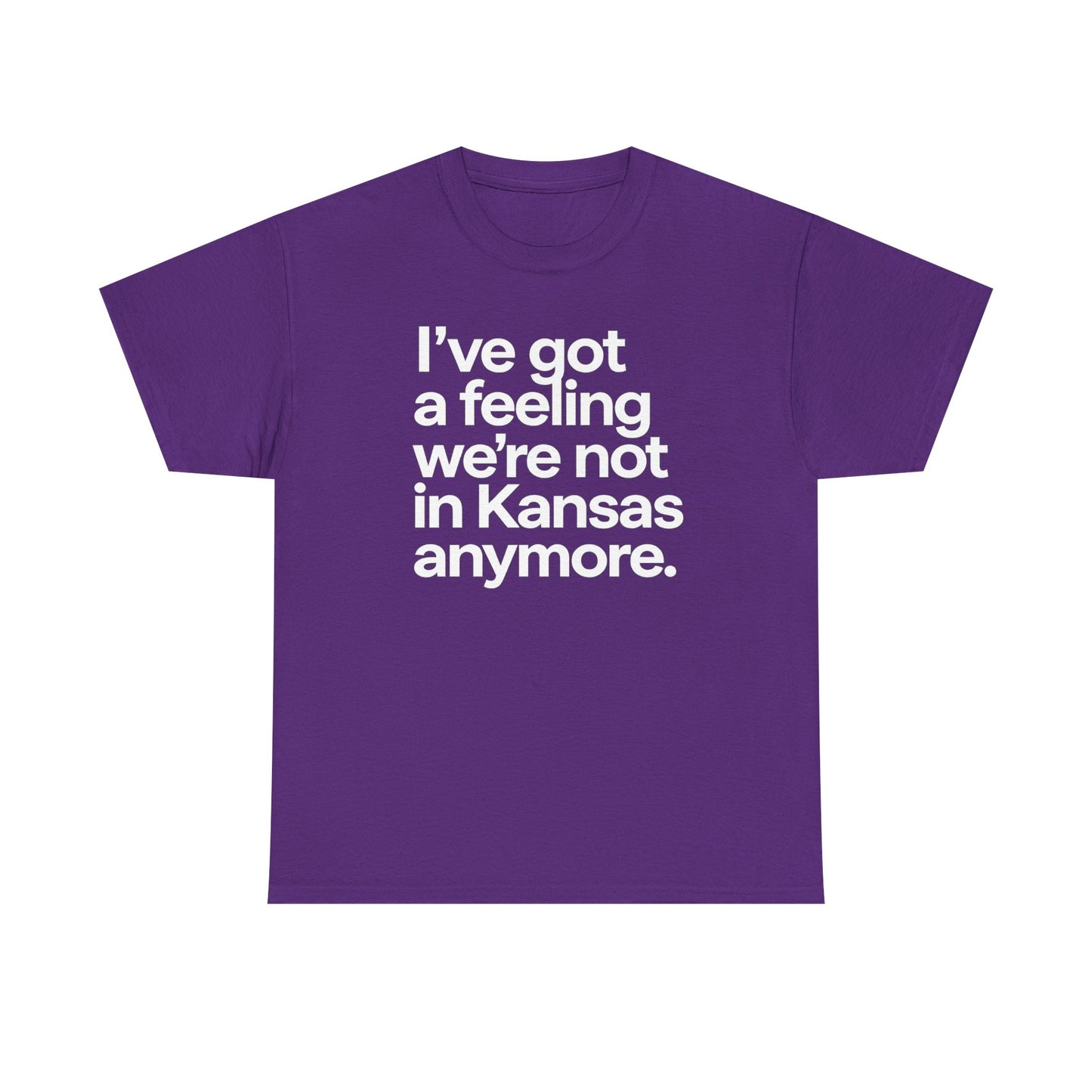 Wizard of Oz Quote T-Shirt — "I’ve Got a Feeling We’re Not in Kansas Anymore"