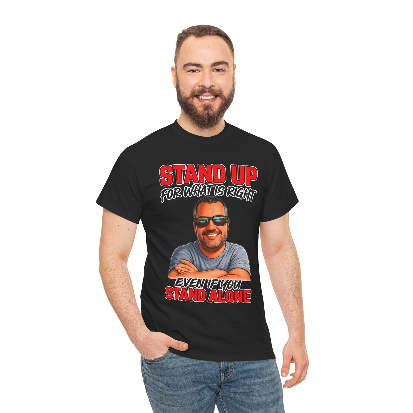 Stand Up For What Is Right T-Shirt — "Stand Up Even If You Stand Alone" Motivational Tee