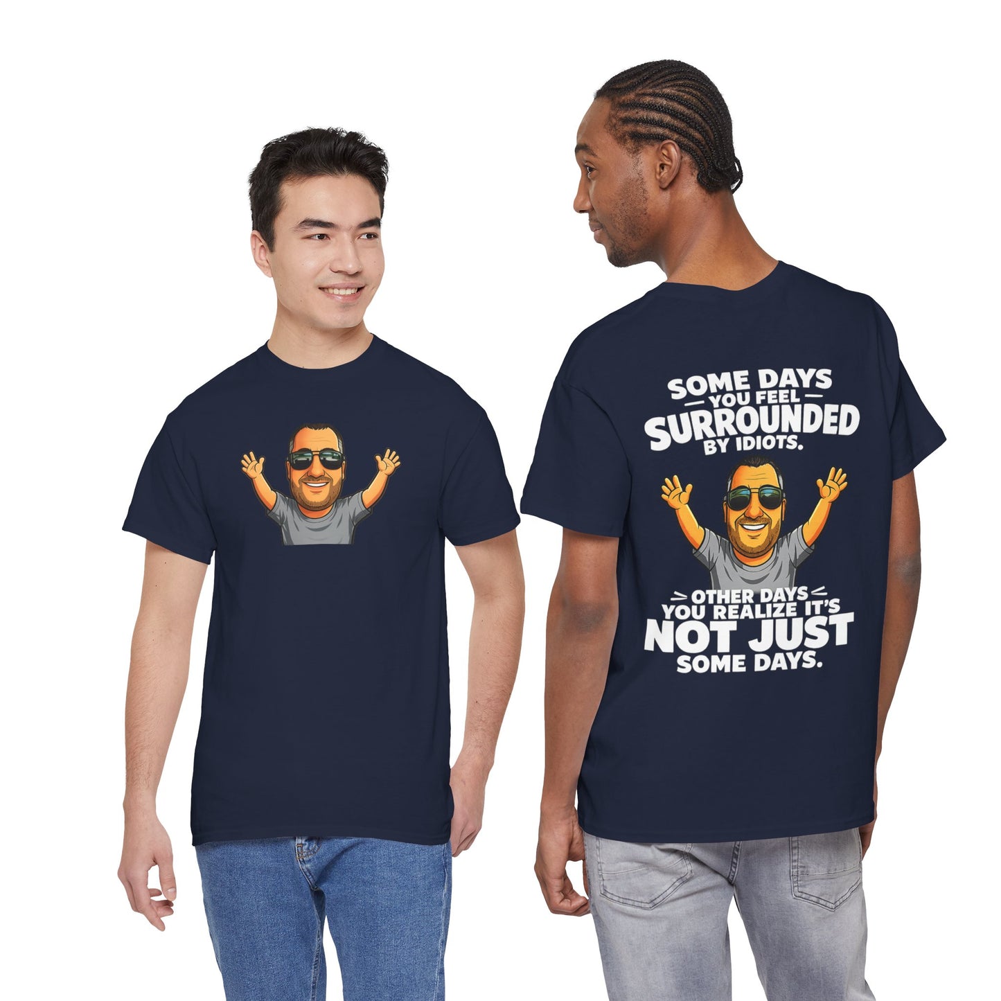 Funny Quote T-Shirt — "Some Days You Feel Surrounded By Idiots" Graphic Tee