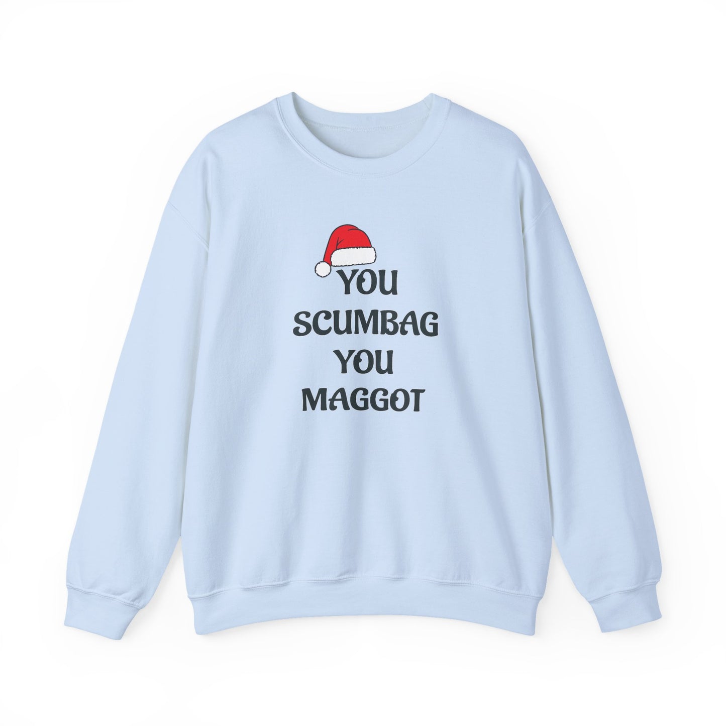 Holiday Sarcastic Sweatshirt — "You Scumbag You Maggot" Funny Christmas Crewneck