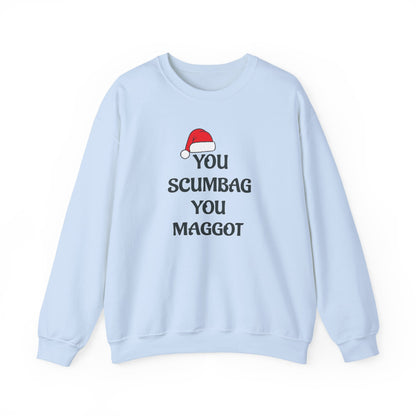 Holiday Sarcastic Sweatshirt — "You Scumbag You Maggot" Funny Christmas Crewneck