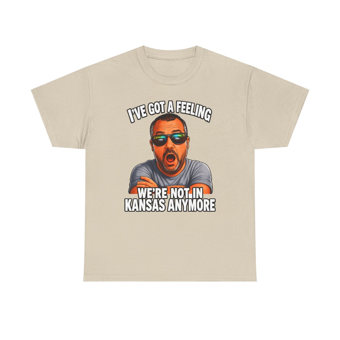 T-Shirt — "I’ve Got a Feeling We’re Not in Kansas Anymore" Graphic Tee