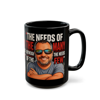 Mug - "The Needs of the Many Outweigh the Needs of the Few" Graphic Black Coffee Mug