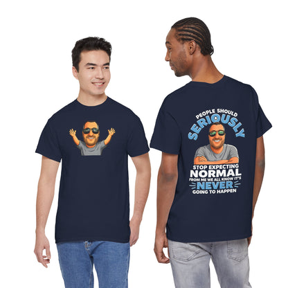 T‑Shirt — “People Should Seriously Stop Expecting Normal” Funny Graphic Tee