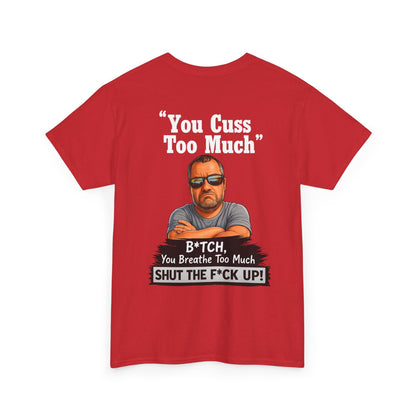 Graphic Tee — “You Cuss Too Much” Funny Sarcastic T‑Shirt