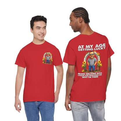 Funny Senior Tee — “At My Age Getting Lucky Means Walking Into a Room and Remembering Why I’m There”