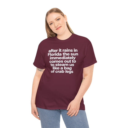 T-Shirt — "after it rains in Florida the sun immediately comes out to steam us like a bag of crab legs" Funny Florida Weather Tee