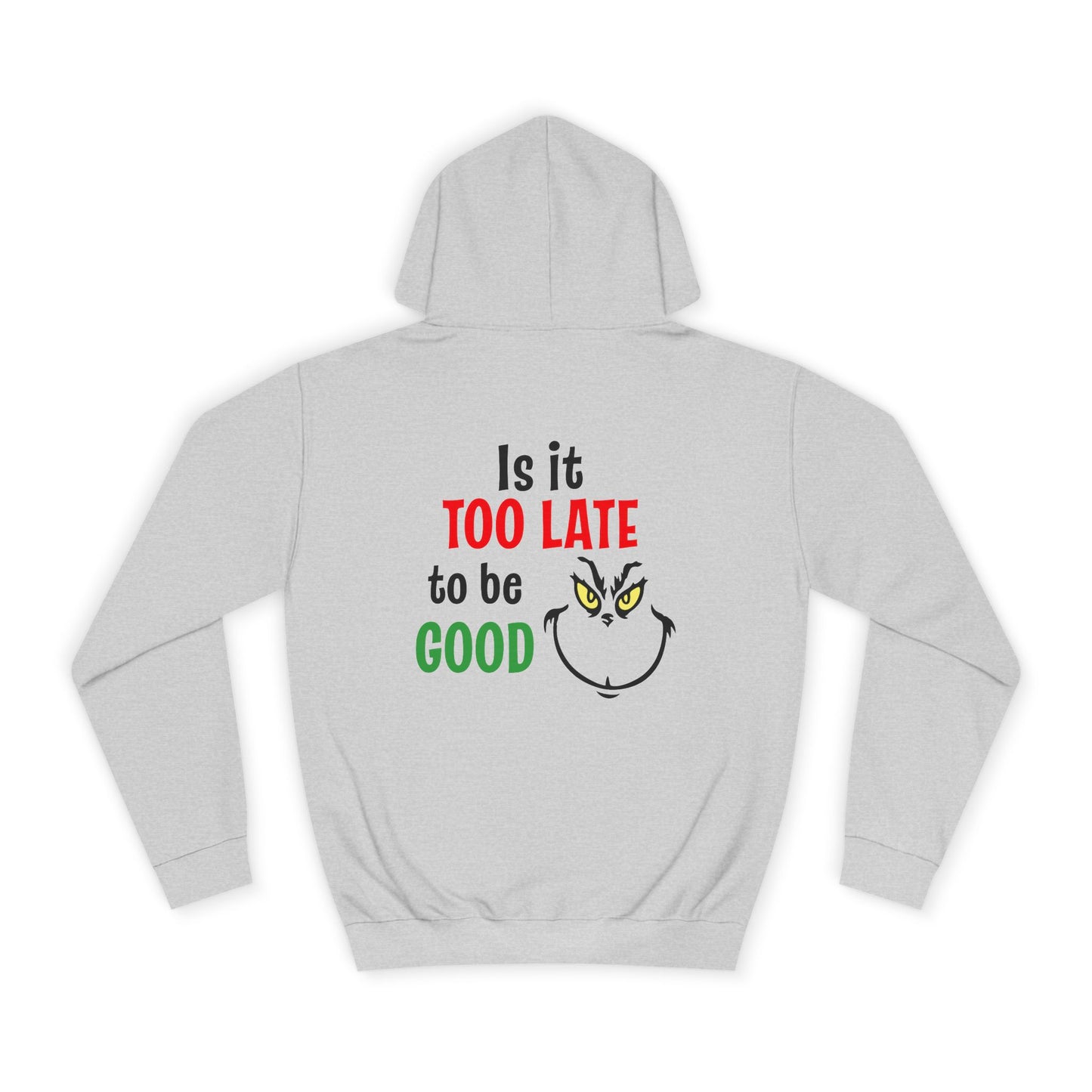 College Hoodie — “Is It Too Late to Be Good” Grinch Holiday Hoodie