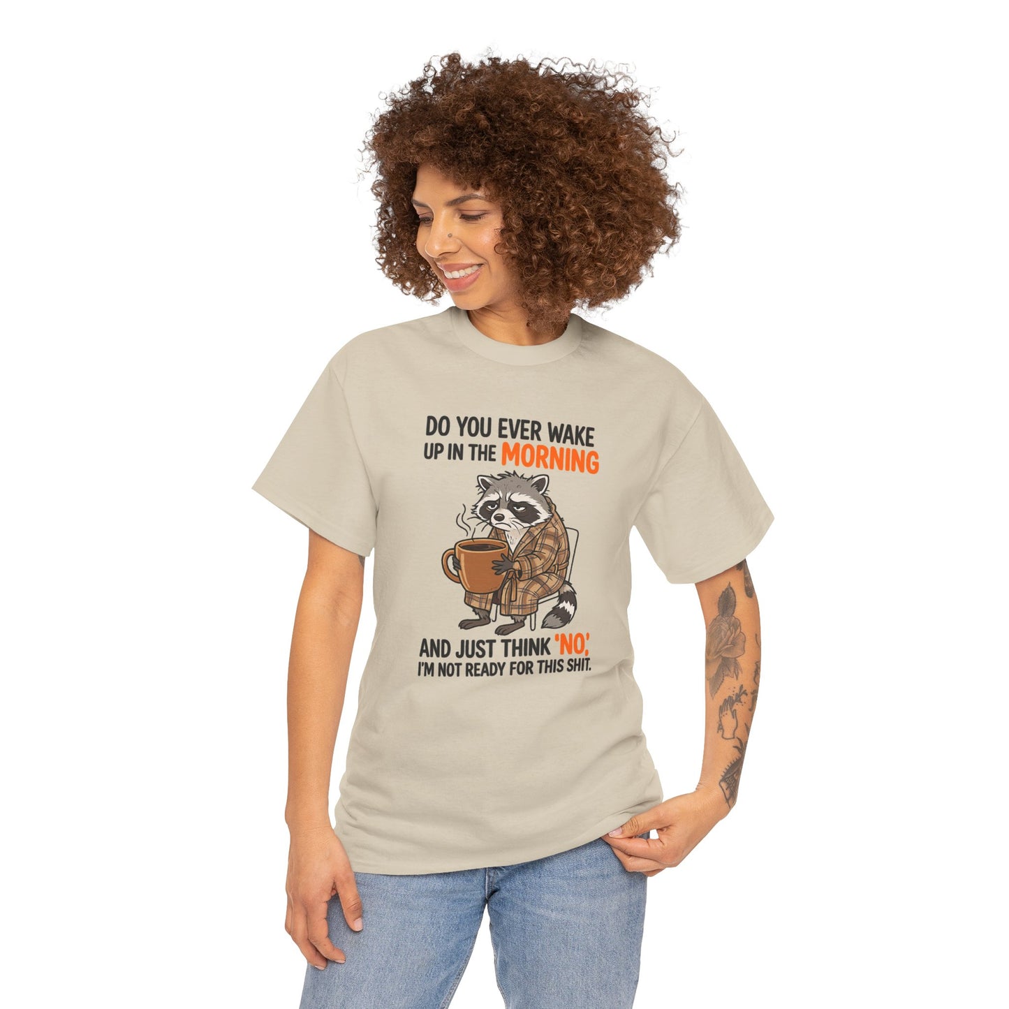 Funny Morning Raccoon T-Shirt — “Do You Ever Wake Up in the Morning and Just Think No” Coffee Tee