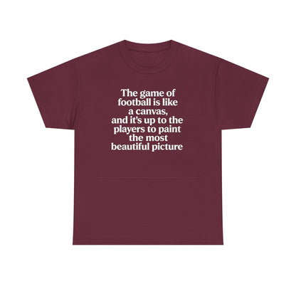 Football Quote Graphic Tee — "The game of football is like a canvas"