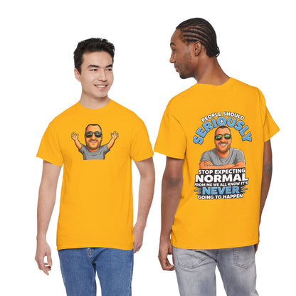 T‑Shirt — “People Should Seriously Stop Expecting Normal” Funny Graphic Tee
