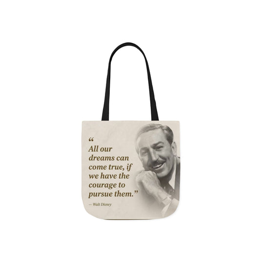 Tote Bag — Walt Disney Quote "All our dreams can come true, if we have the courage to pursue them."