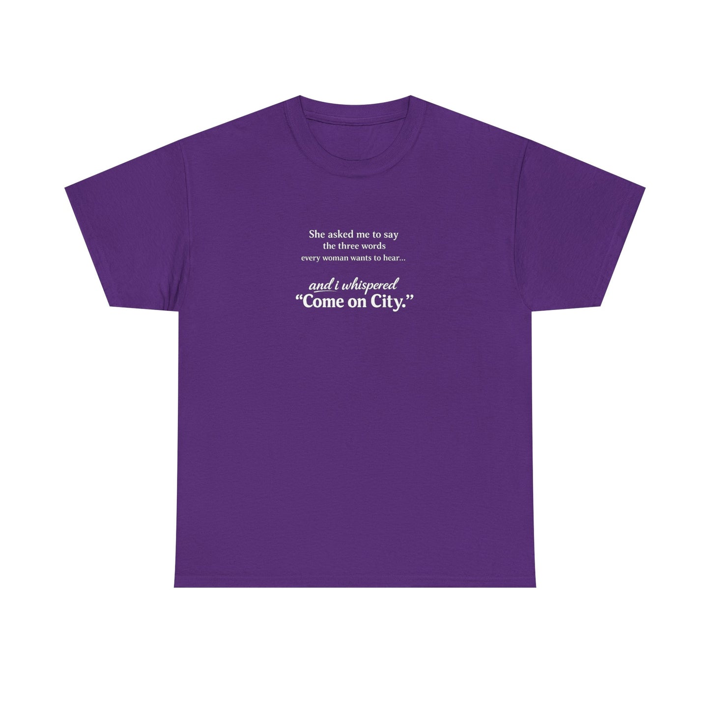 Come on City T-Shirt — Funny Quote Tee for City Lovers