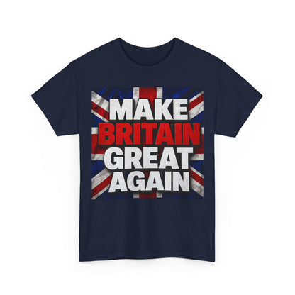 Make Britain Great Again T-Shirt — Union Jack Political Statement Tee