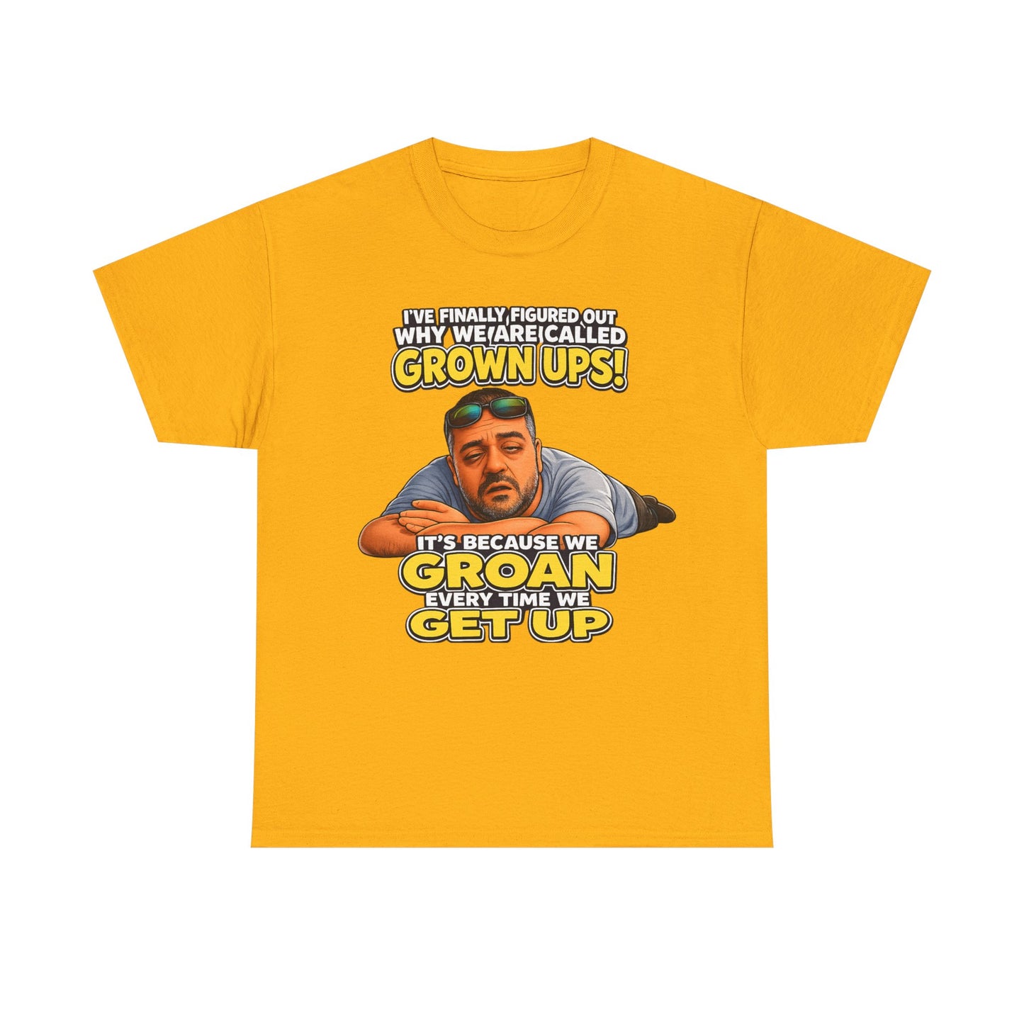 Funny "Grown Ups" T-Shirt — "We Groan Every Time We Get Up" Graphic Tee