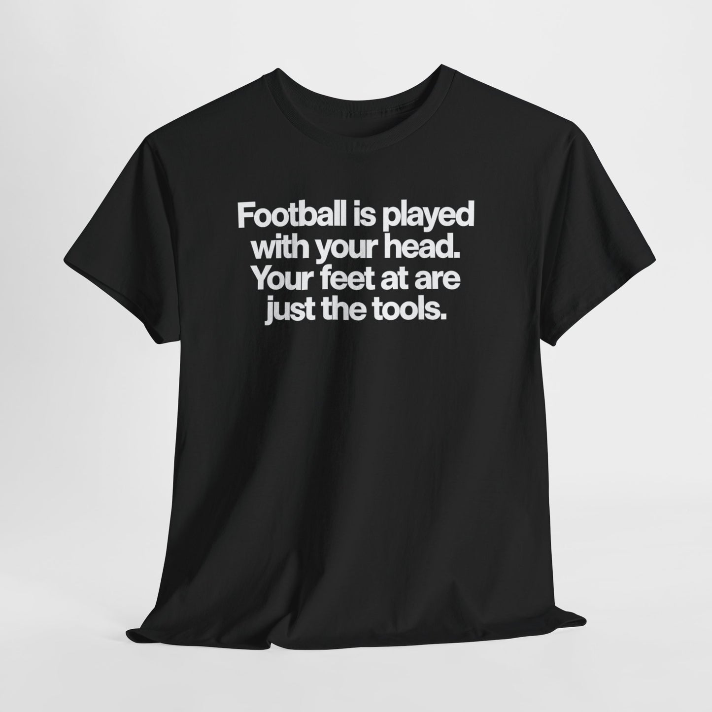 Football Is Played With Your Head Tee — Motivational Soccer Quote T-Shirt
