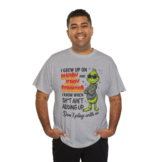 Grinch Cartoon Tee — "I Grew Up on Maury and Jerry Springer" Funny Holiday Shirt
