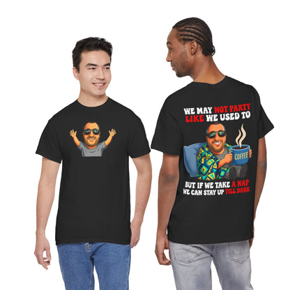 Funny Nap & Coffee T‑Shirt — "We May Not Party Like We Used To" Graphic Tee