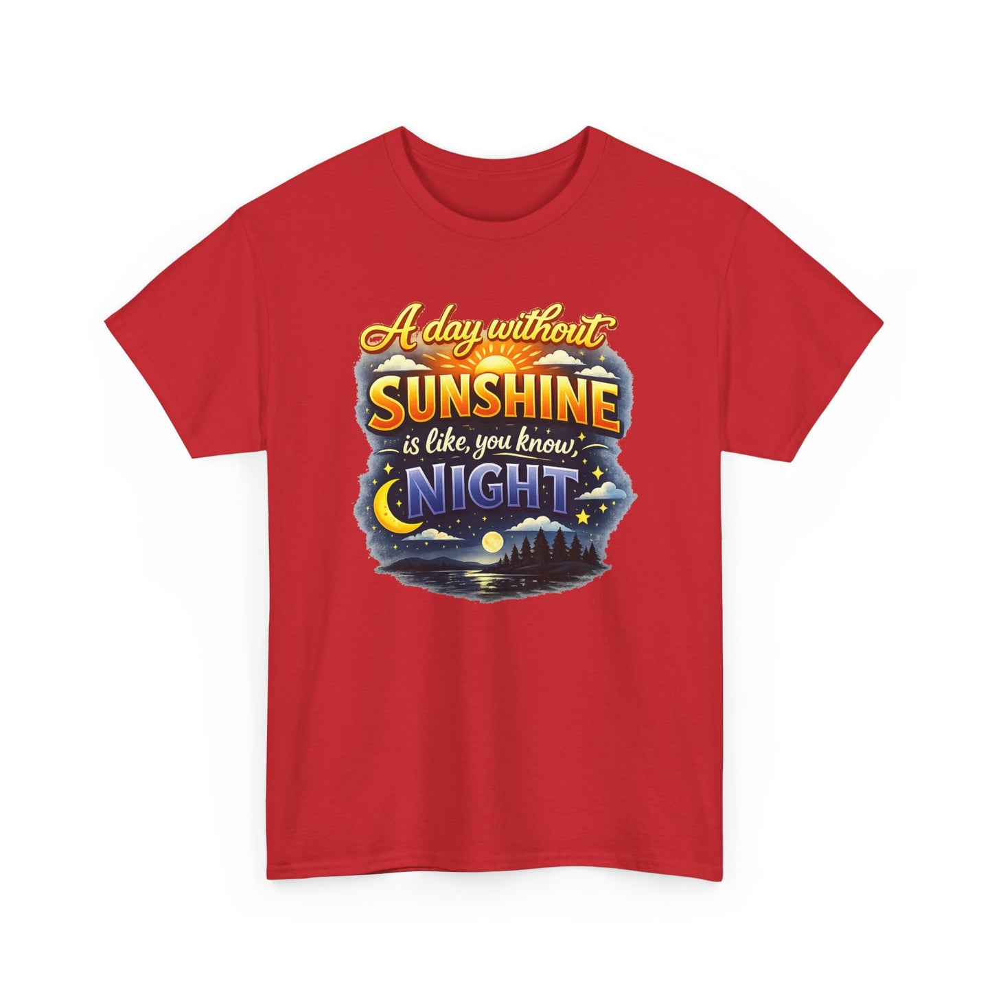 Sunshine & Night Quote Tee — "A Day Without Sunshine Is Like, You Know, Night" Graphic T-Shirt