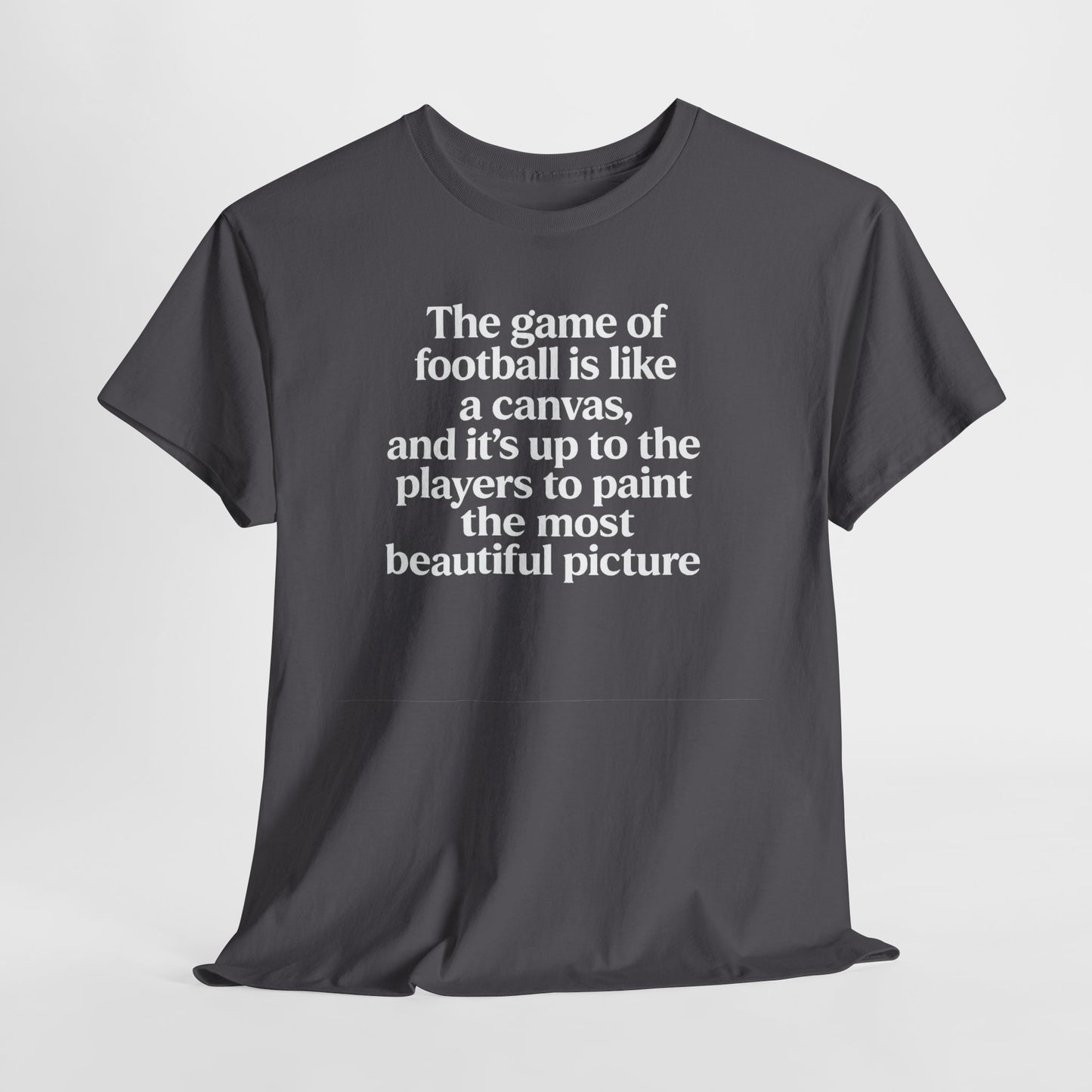 Football Quote Graphic Tee — "The game of football is like a canvas"
