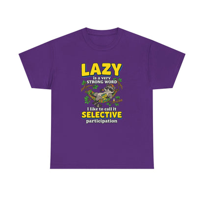 Lazy Is a Strong Word Tee — "Selective Participation" Funny Sloth T-Shirt