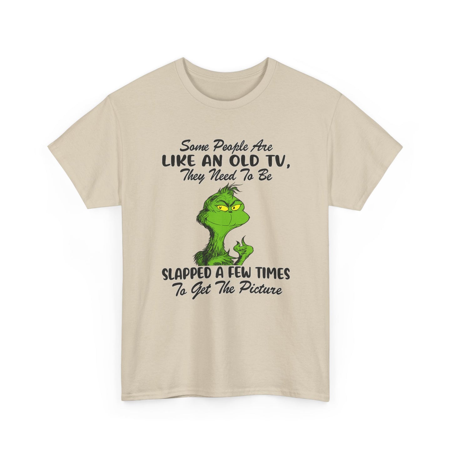 Funny Grinch Tee — “Some People Are Like An Old TV, They Need To Be Slapped A Few Times”