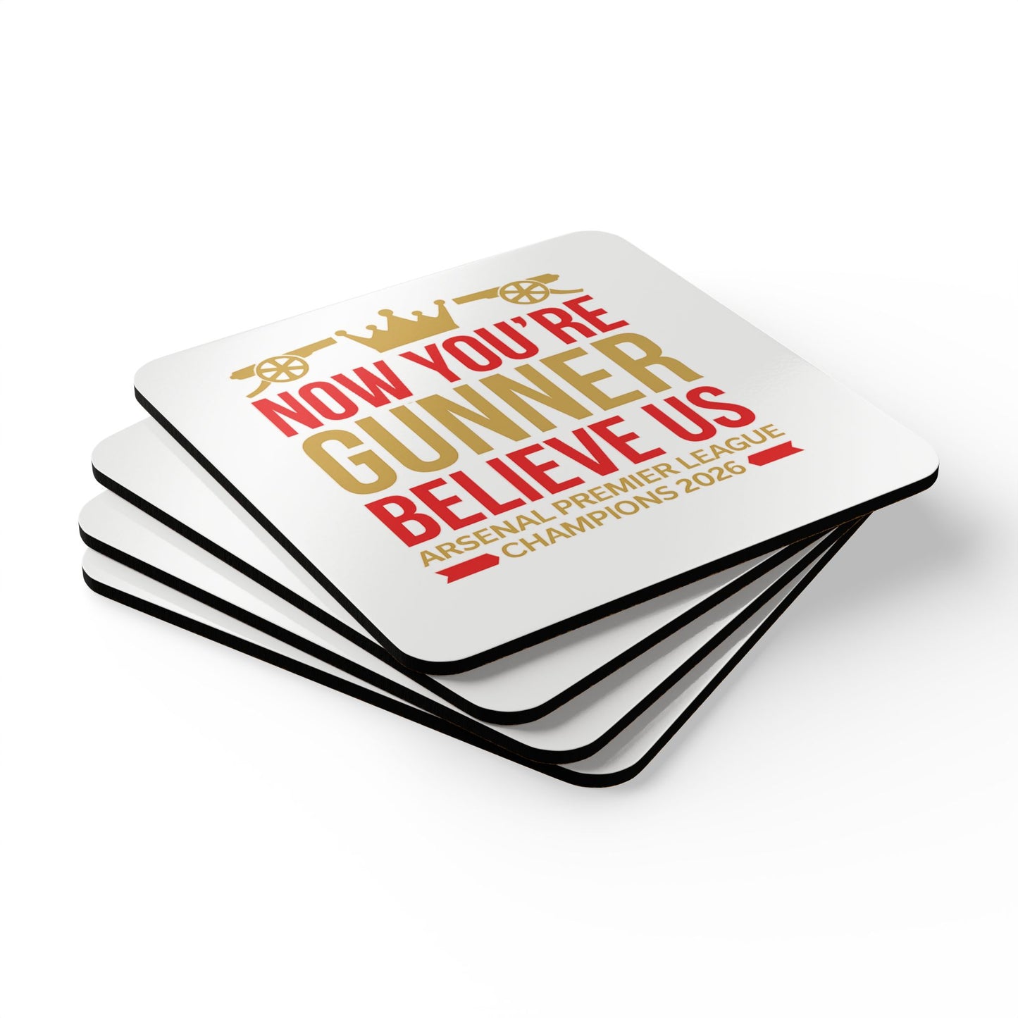 Cork Coaster Set — "Now You're Gunner Believe Us" Arsenal Premier League Champions 2026