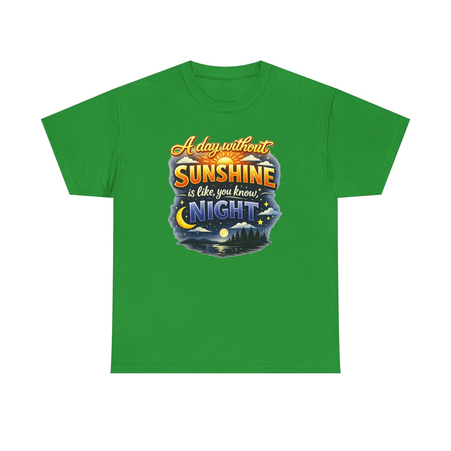 Sunshine & Night Quote Tee — "A Day Without Sunshine Is Like, You Know, Night" Graphic T-Shirt