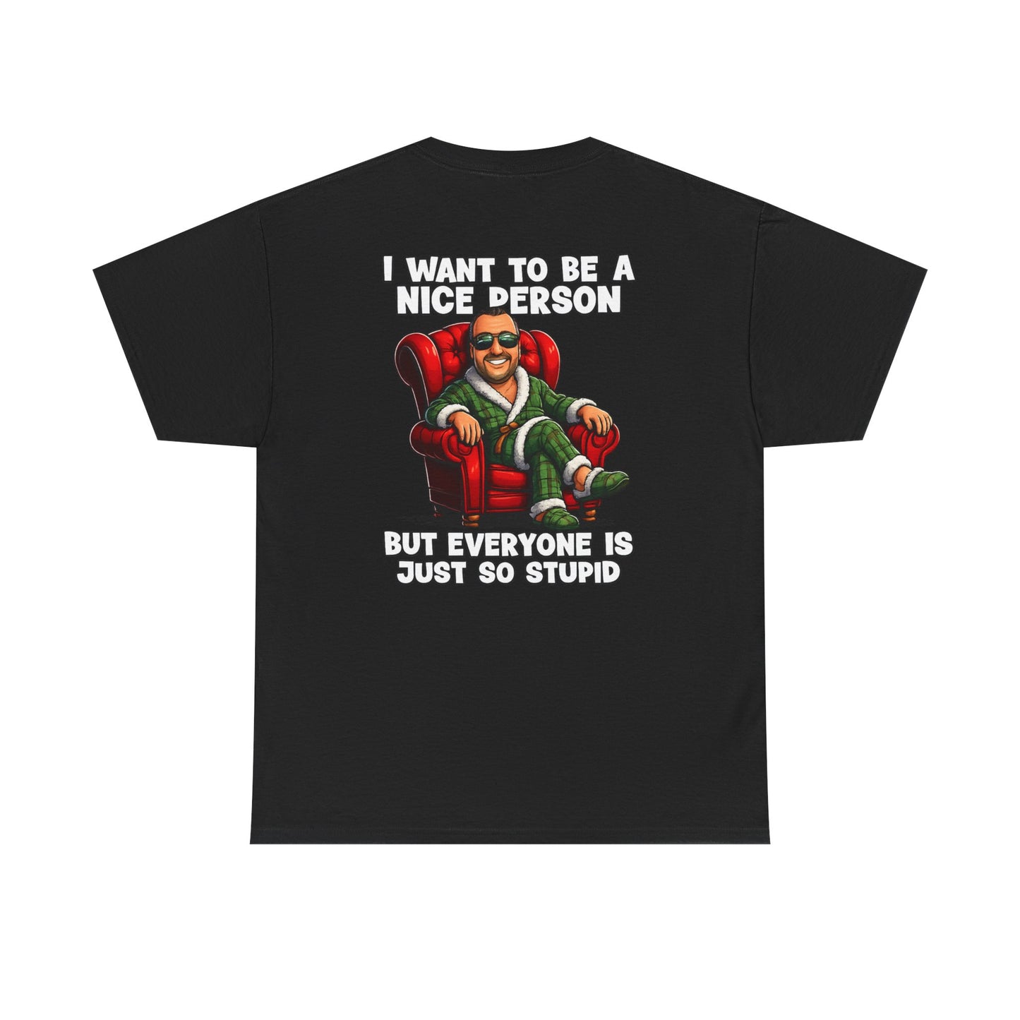 I Want To Be A Nice Person Tee — Funny Sarcastic Graphic T-Shirt