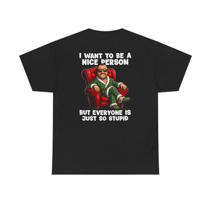 I Want To Be A Nice Person Tee — Funny Sarcastic Graphic T-Shirt