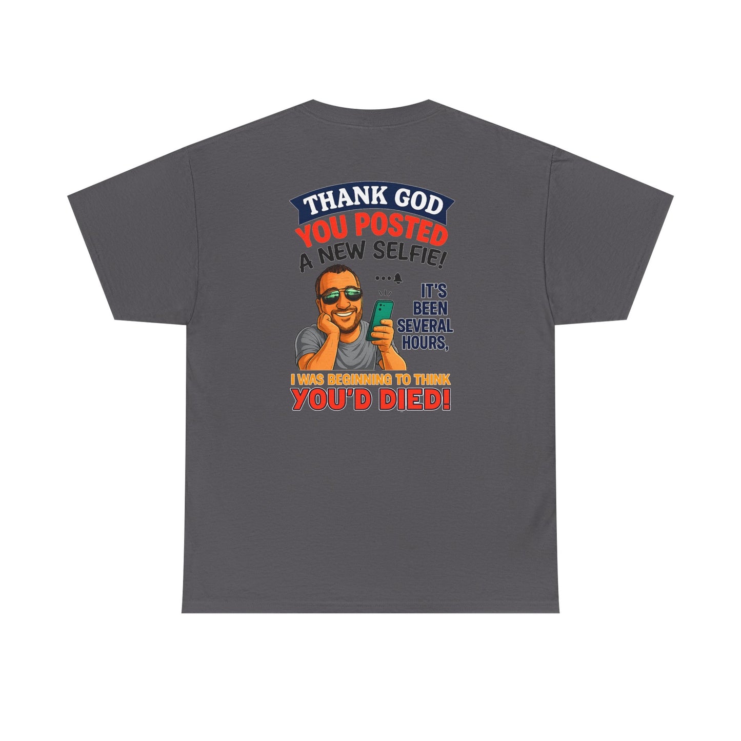 T-Shirt — "Thank God You Posted a New Selfie!" Funny Selfie Tribute Tee