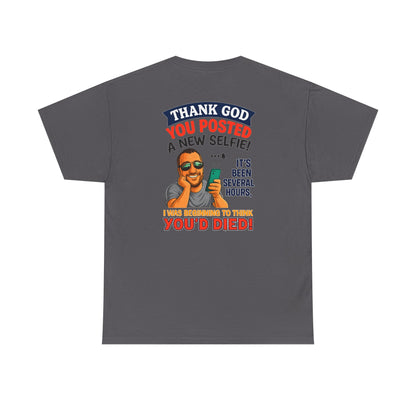 T-Shirt — "Thank God You Posted a New Selfie!" Funny Selfie Tribute Tee