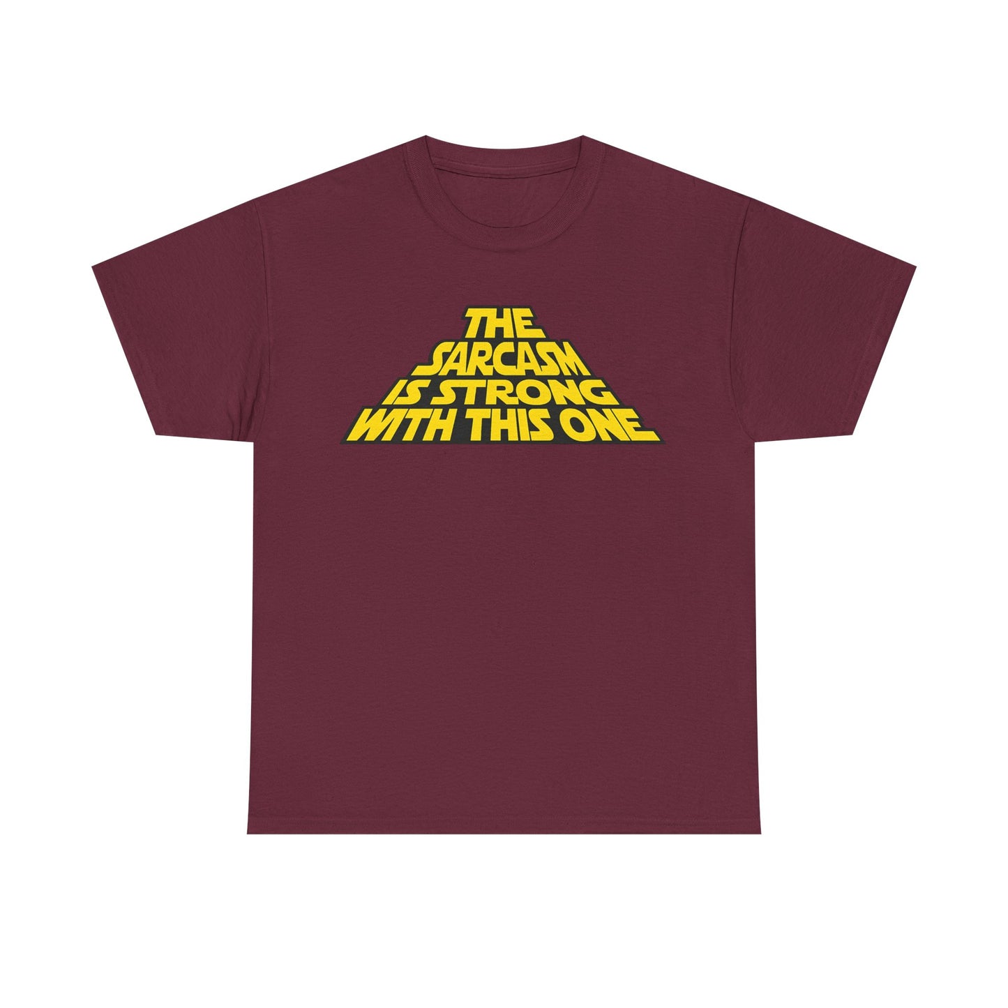 Sarcasm Strong Tee — "The Sarcasm Is Strong With This One" Graphic T-Shirt