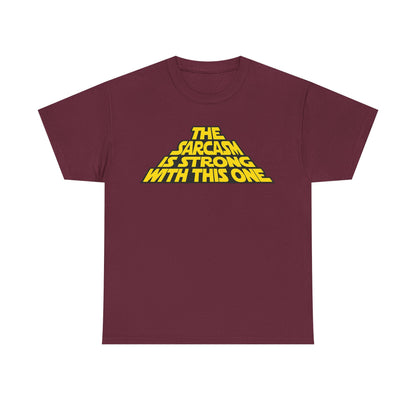 Sarcasm Strong Tee — "The Sarcasm Is Strong With This One" Graphic T-Shirt