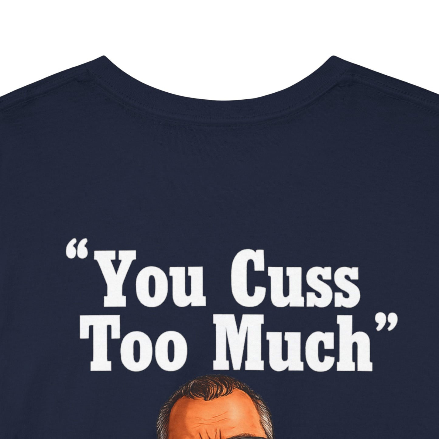 Graphic Tee — “You Cuss Too Much” Funny Sarcastic T‑Shirt