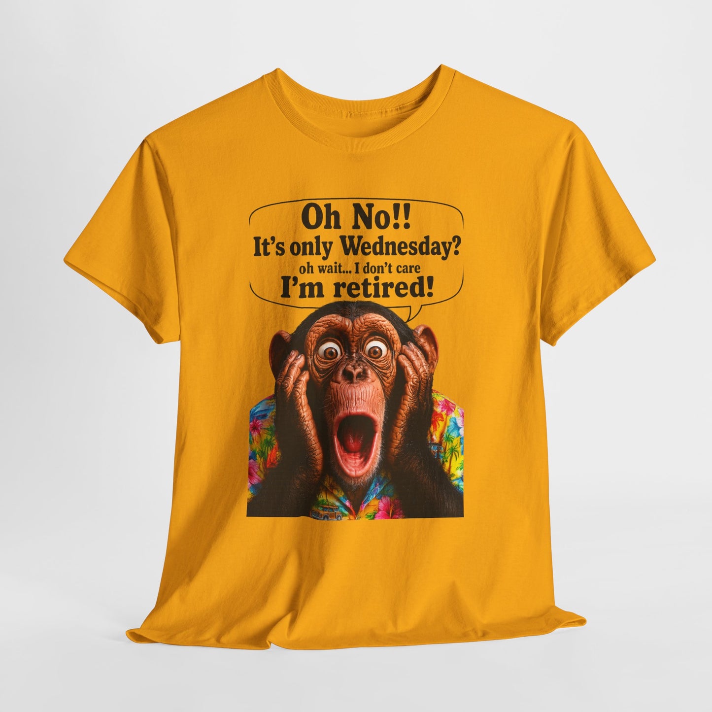Retired & Loving It T‑Shirt — Funny Monkey "Oh No!! It’s only Wednesday? I’m retired!" Retirement Tee