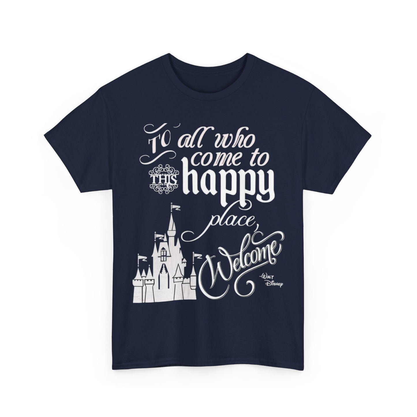 Walt Disney Castle Quote T-Shirt — "To all who come to this happy place, Welcome" Disney Tee