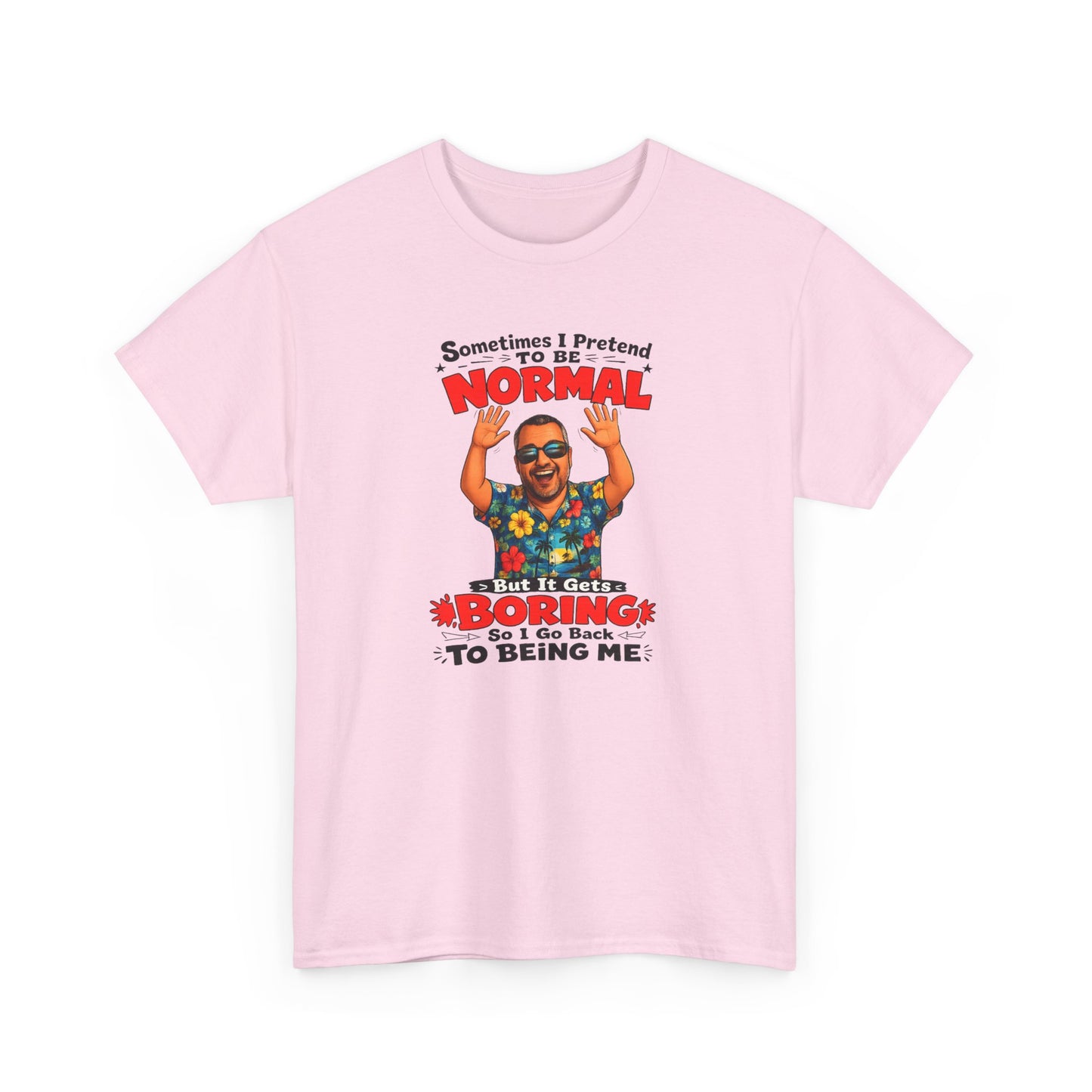 Funny Retro Graphic Tee — "Sometimes I Pretend To Be Normal But It Was Boring So I Went Back To Being Me"