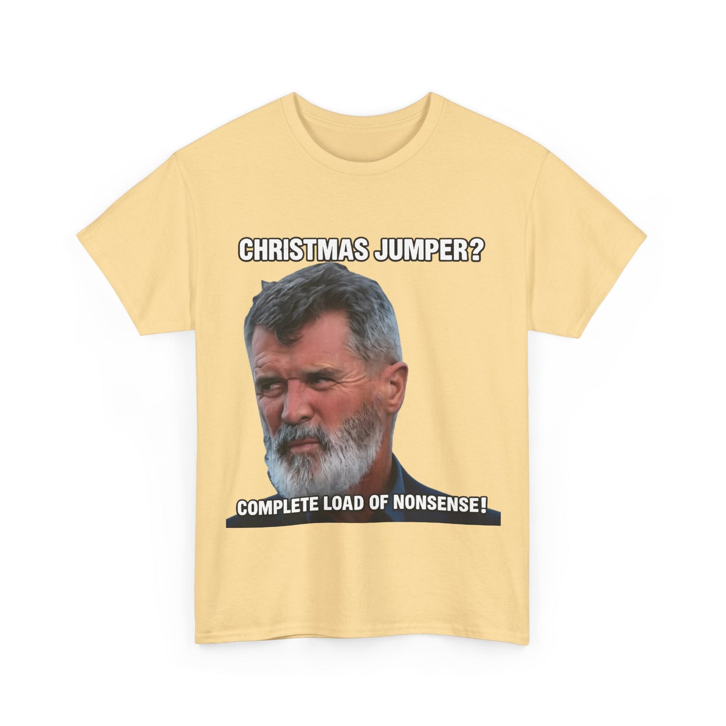 Funny Christmas Tee — "Christmas Jumper? Roy Keane Complete Load of Nonsense" Graphic Shirt