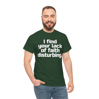 I Find Your Lack of Faith Disturbing T-Shirt