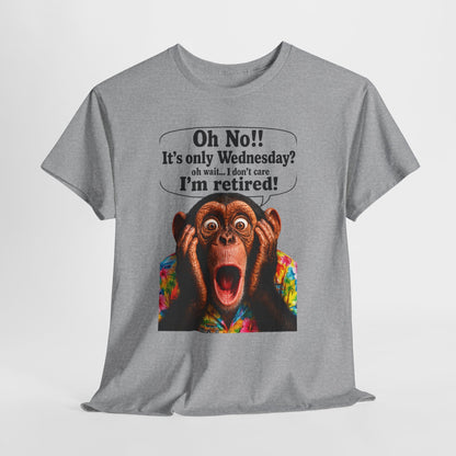 Retired & Loving It T‑Shirt — Funny Monkey "Oh No!! It’s only Wednesday? I’m retired!" Retirement Tee