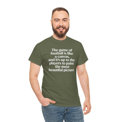 Football Quote Graphic Tee — "The game of football is like a canvas"
